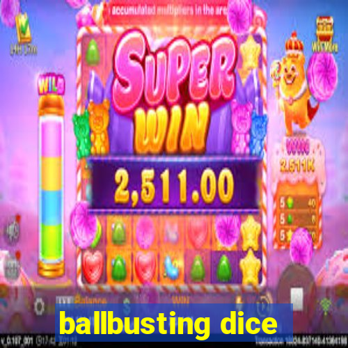 ballbusting dice